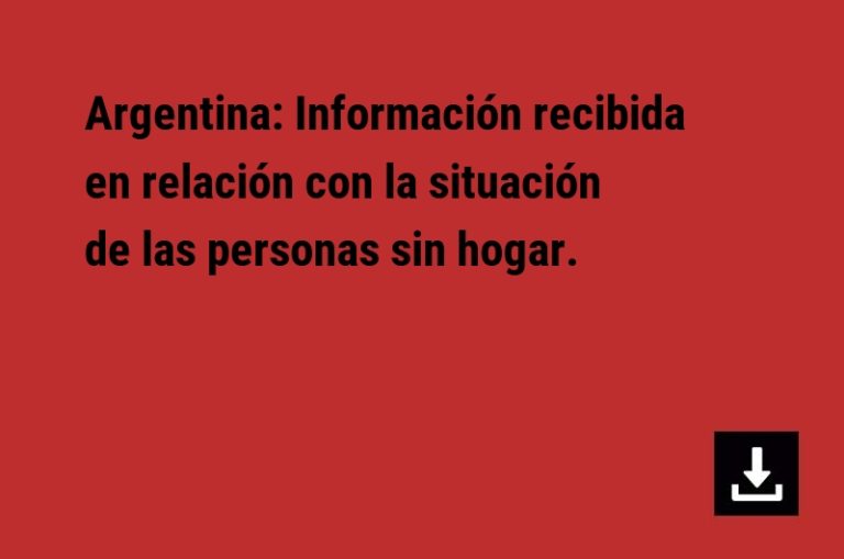 Argentina: Información recibida en relación con la situación de las personas sin hogar.
