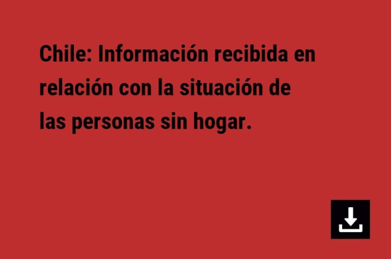 Chile: Información recibida en relación con la situación de las personas sin hogar.